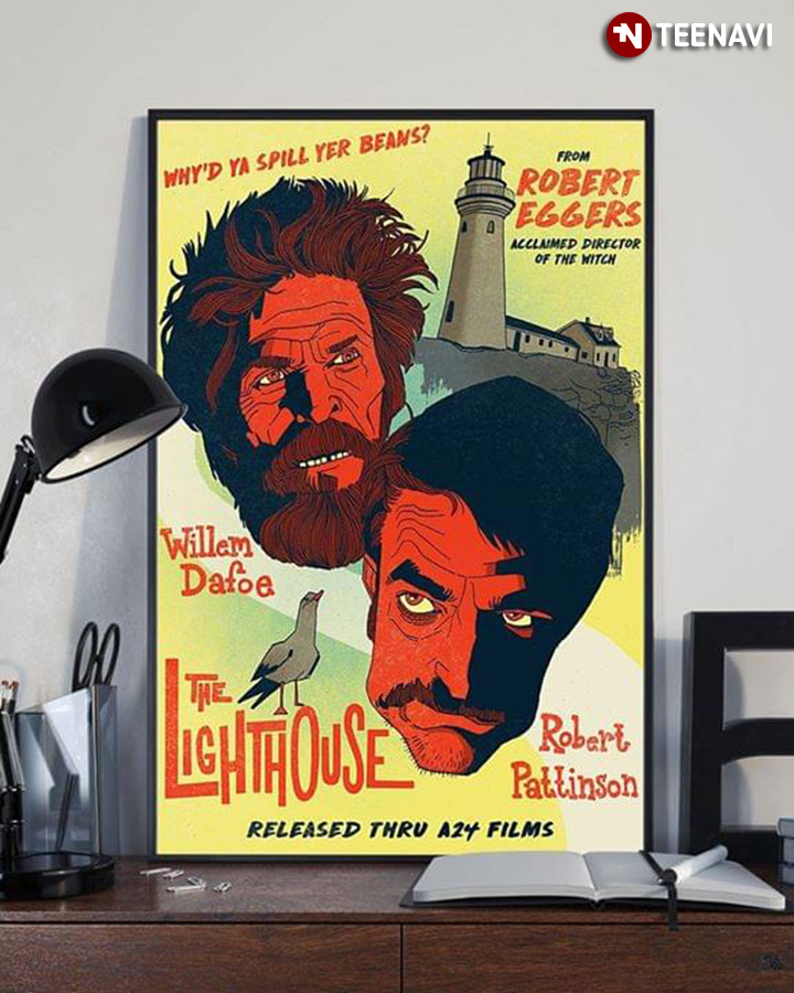 The Lighthouse Released Thru A24 Films Robert Pattinson & Willem Dafoe Why'd Ya Spill Yer Beans?