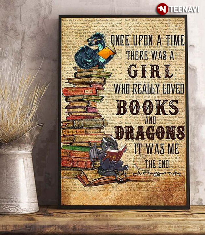 New Version Once Upon A Time There Was A Girl Who Really Loved Books & Dragons It Was Me The End