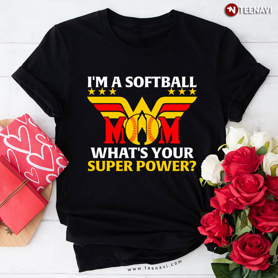 I'm A Softball Mom What's Your Super Power Wonder Woman T-Shirt