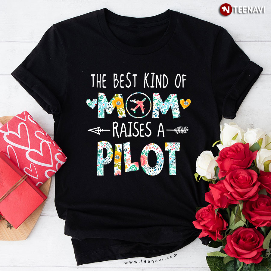 The Best Kind Of Mom Raised A Pilot T-Shirt