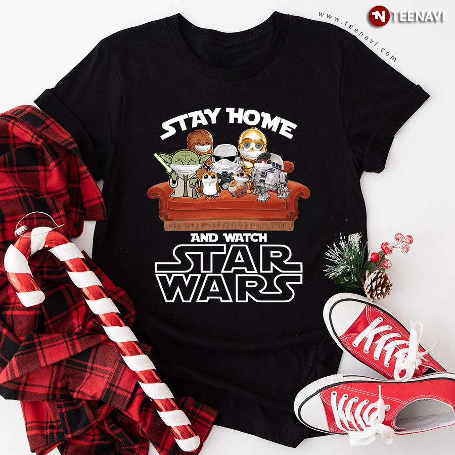 Stay Home And Watch Star Wars Coronavirus Pandemic T-Shirt