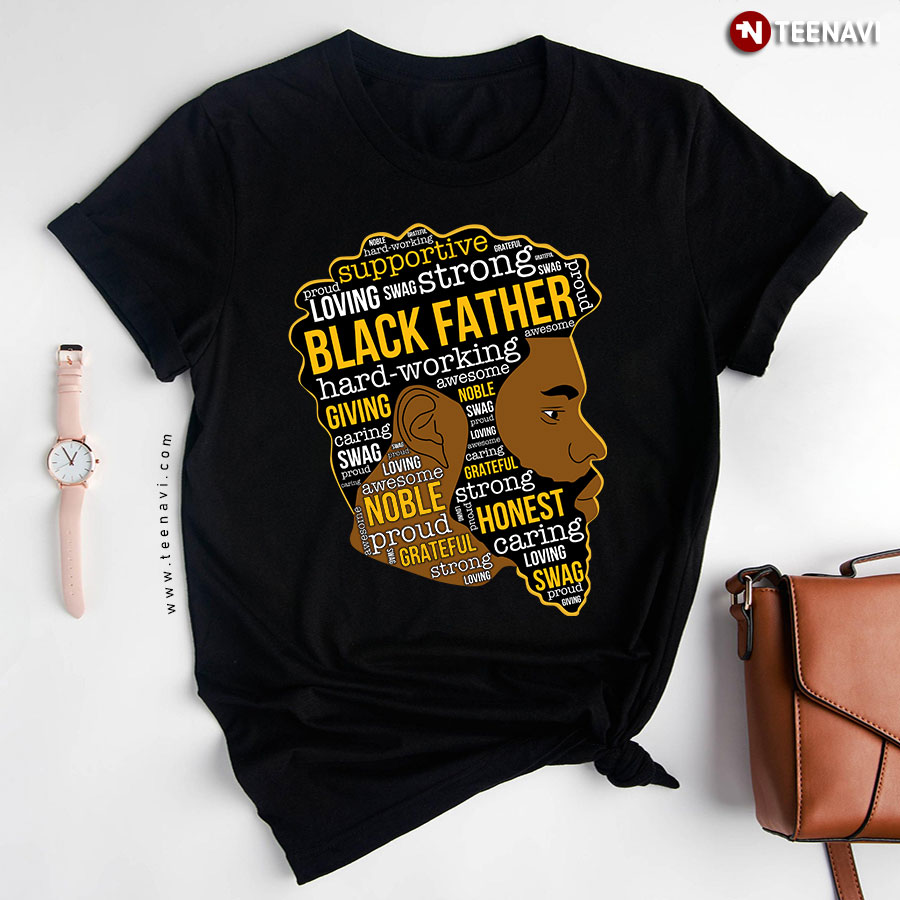 Black Father Hard-Working Giving Awesome Noble T-Shirt