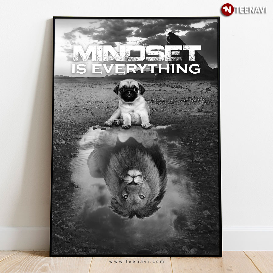Pug & Lion Water Reflection Mirror Mindset Is Everything Poster