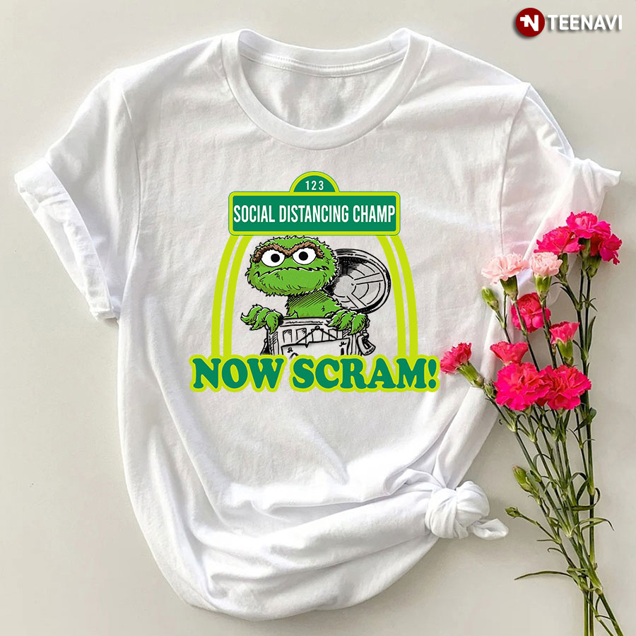 Oscar the Grouch Social Distancing Champ Now Scram T-Shirt
