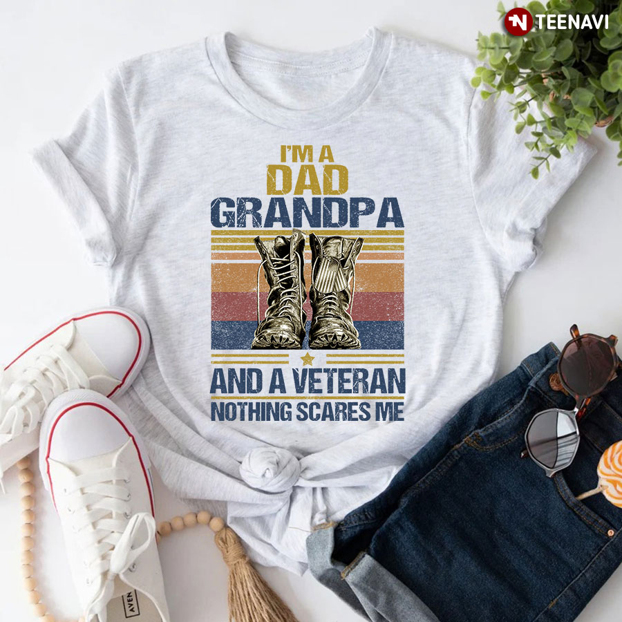 I'm A Dad Grandpa And A Veteran Nothing Scares Me Vintage