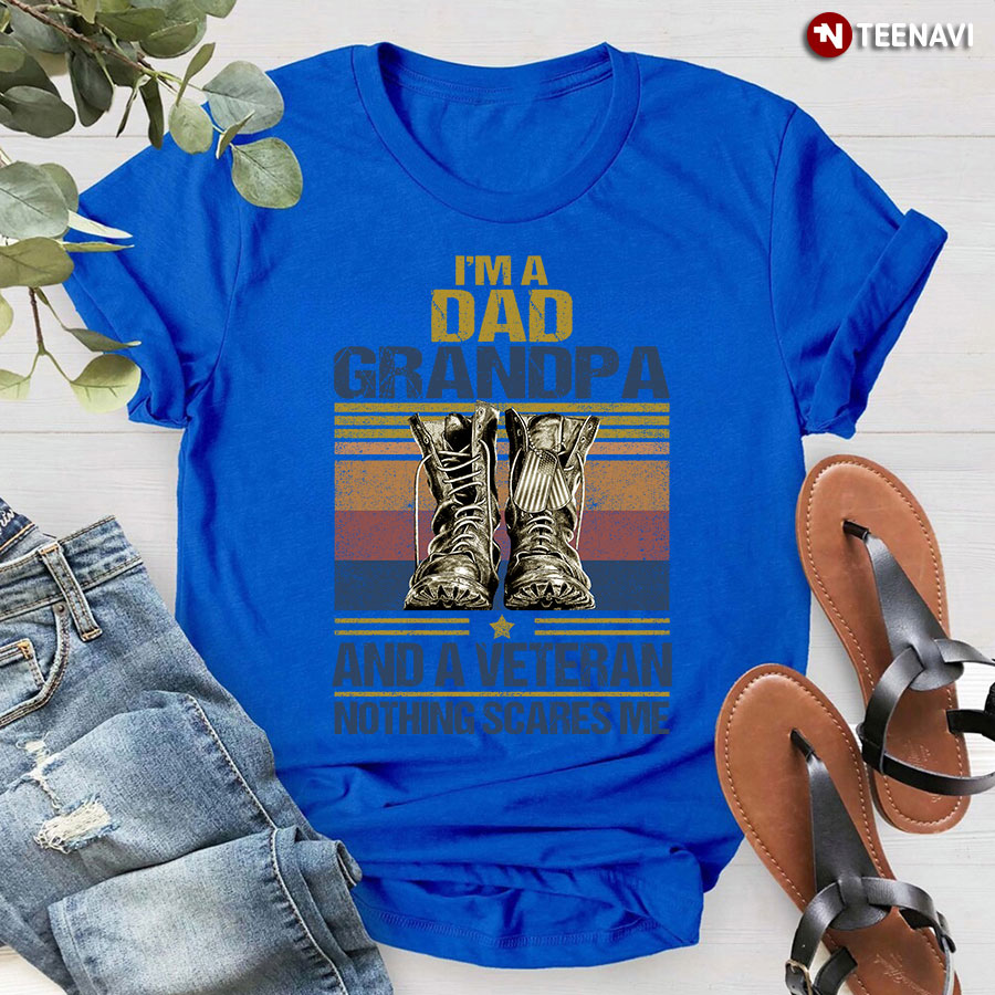 I'm A Dad Grandpa And A Veteran Nothing Scares Me Vintage