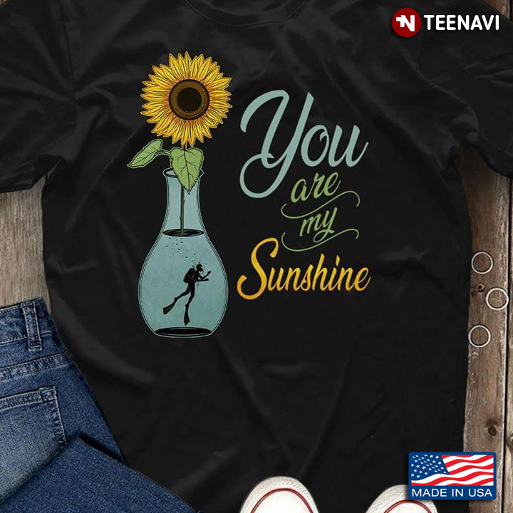 Diving Inside Sunflower Vase You Are My Sunshine