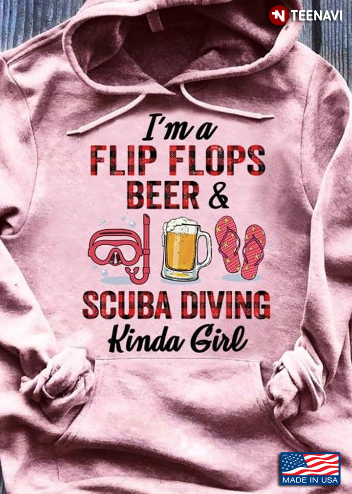 I'm A Flip Flops Beer & Scuba Diving Kinda Girl