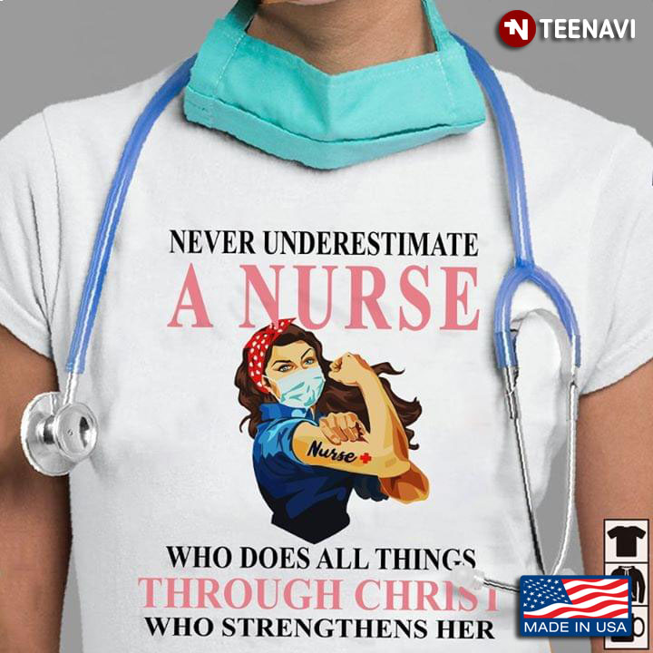 Never Underestimate A Nurse Who Does All Things Through Christ  Who Strengthens Her