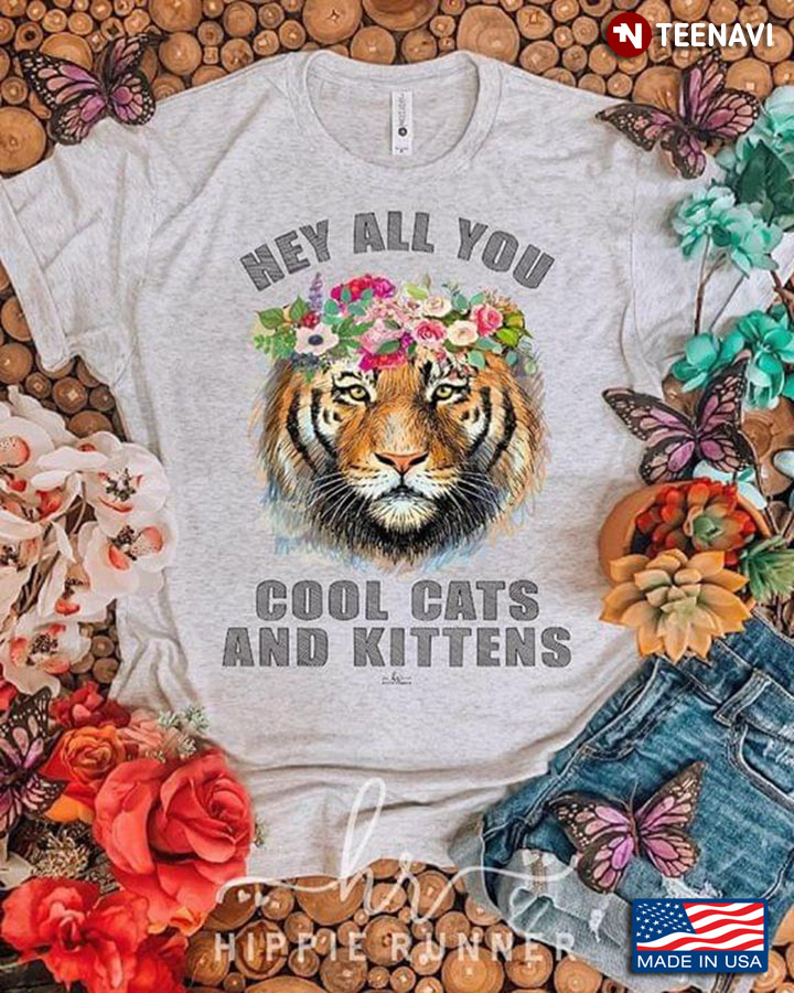 Tiger Hey All You Cool Cats And Kittens