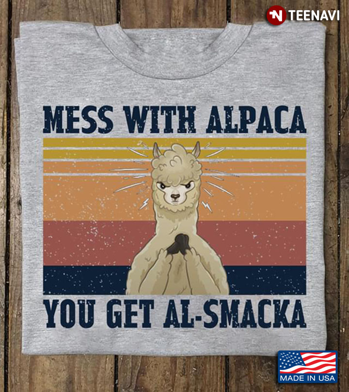 Mess With Alpaca You Get Al-smacka