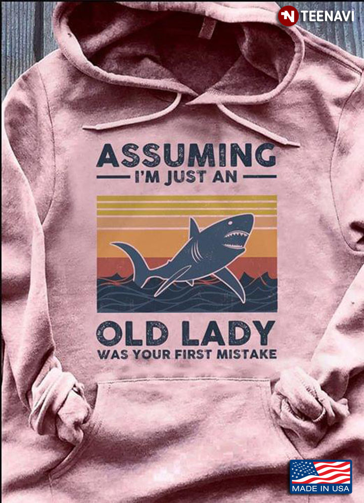 Shark Assuming I'm Just An Old Lady Was Your First Mistake