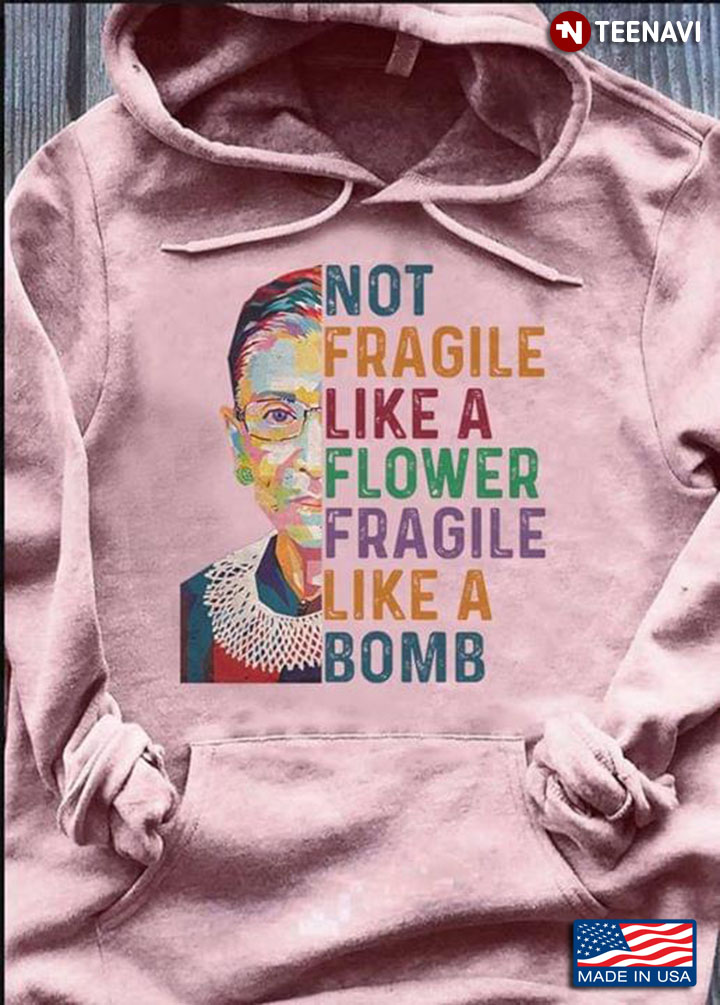Vintage Notorious RBG Hoodie Sweatshirt Ruth Bader Ginsburg Not Fragile Like A Flower Fragile Like A Bomb T-Shirt LadiesShort 