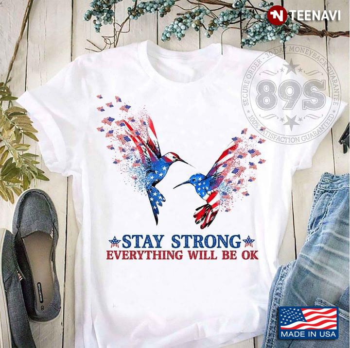 Hummingbirds Flag Stay Strong Everything Will Be OK