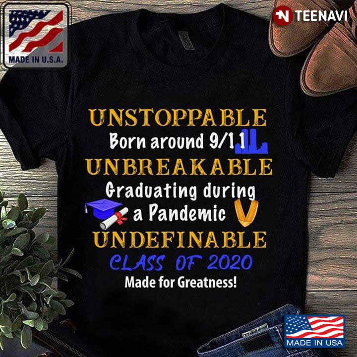Unstoppable Born Around 9/11 Unbreakable Graduating During A Pandemic Undefinable Class
