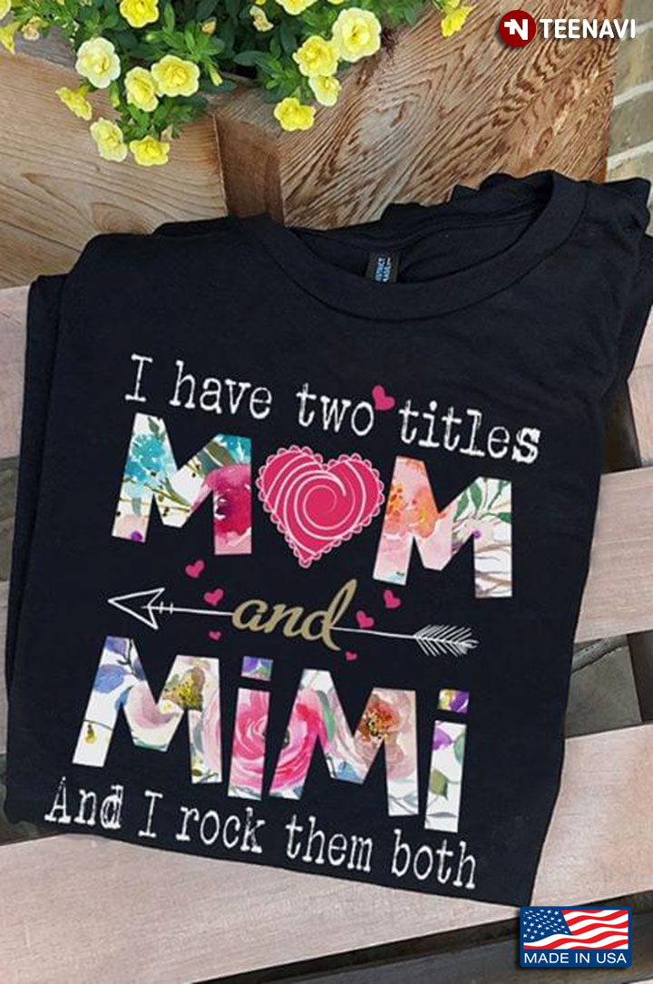 I Have Two Titles Mom And Mimi And I Rock Them Both New Version