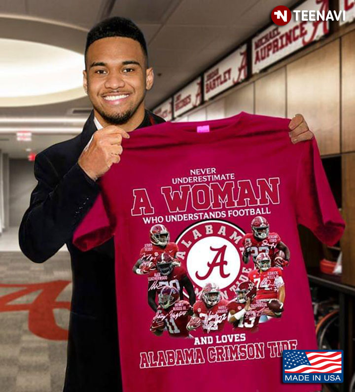 Never Underestimate A Woman Who Understand Football And Loves Alabama Crimson Tide