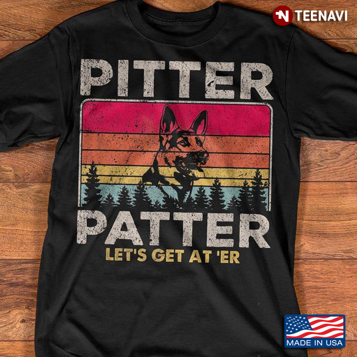 Pitter Patter Let's Get At 'Er German Shepherd