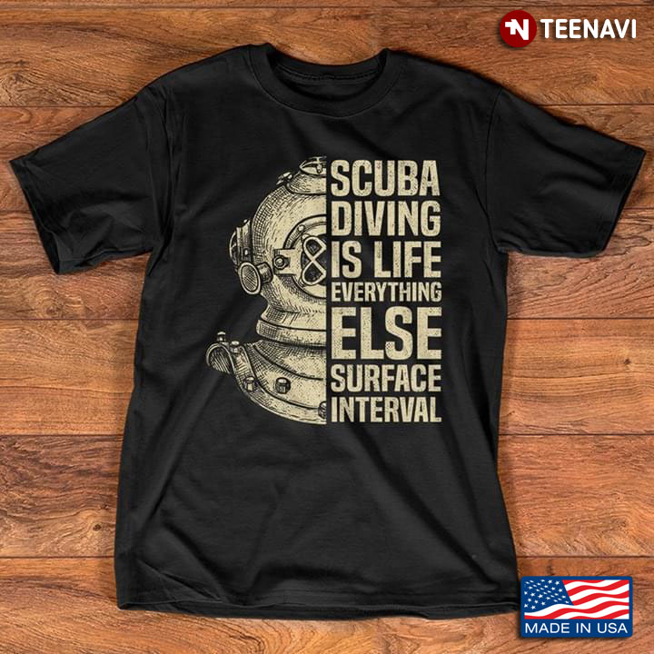Scuba Diving Is Life Everything Else Surface Interval Diving Helmet