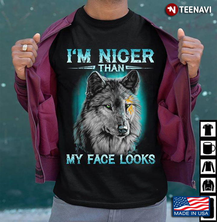 Wolf I'm Nicer Than My Face Looks