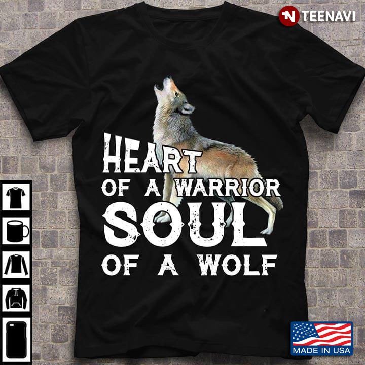 Heart Of A Warrior Soul Of A Wolf