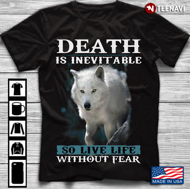 Wolf Death Is Inevitable So Live Life Without Fear