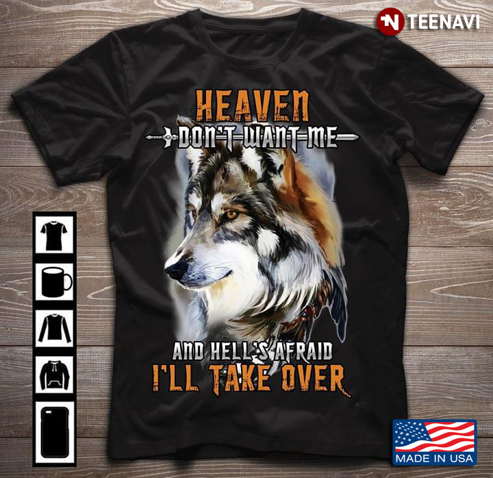 Wolf Heaven Don’t Want Me And Hell’s Afraid I’ll Take Over