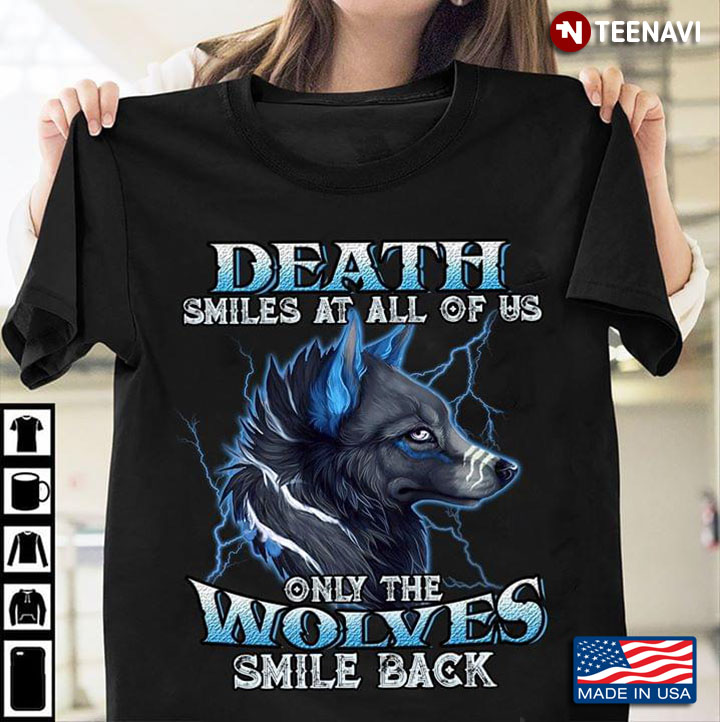 Death Smiles At All Of Us Only The Wolves Smile Back