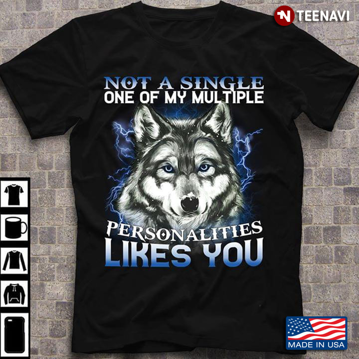 Wolf Not A Single One Of My Multiple Personalities Likes You
