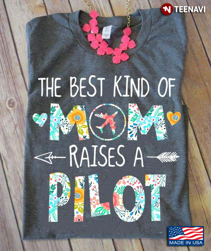 The Best Kind Of Mom Raised A Pilot