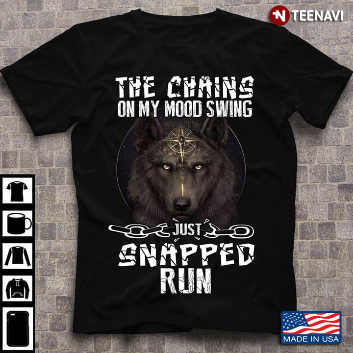 The Chains On My Mood Swing Just Snapped Run Wolf