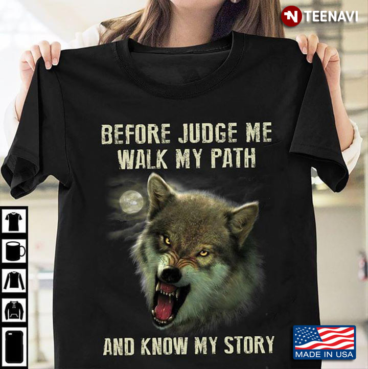 Wolf Before Judge Me Walk My Path And Know My Story