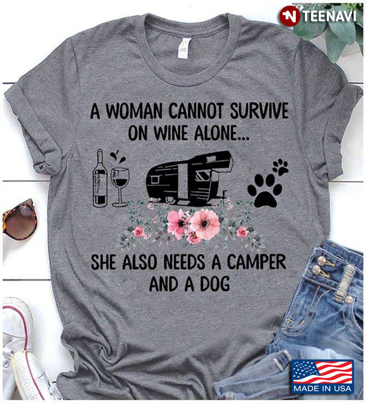 A Woman Cannot Survive On Wine Alone She Also Needs A Camper And A Dog