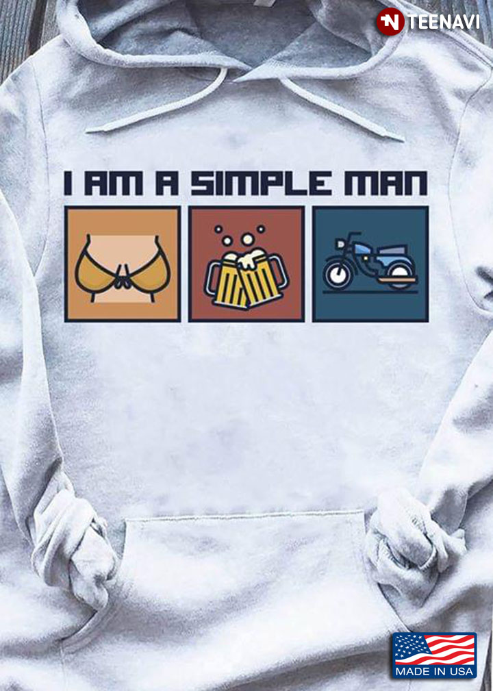 I Am A Simple Man Boobs Beer And Motorcycle
