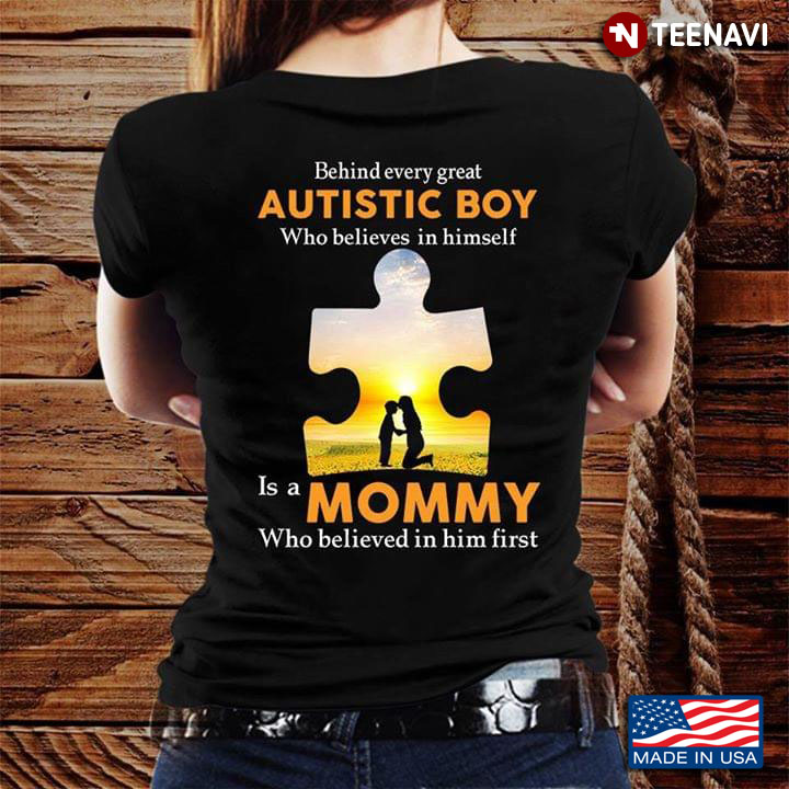 Behind Every Great Autistic Boy Who Believes In Himself Is A Mommy Who Believed In Him First