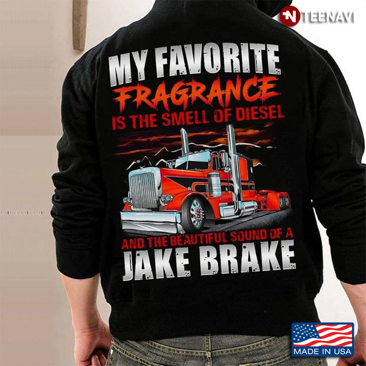 My Favorite Fragrance Is The Smell Of Diesel And The Beautiful Sound Of A Jake Brake Trucker