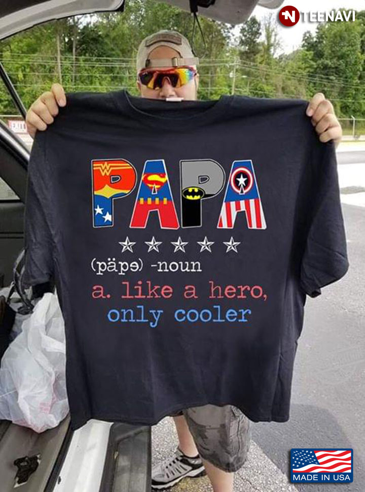 Superheroes Papa Like A Hero Only Cooler