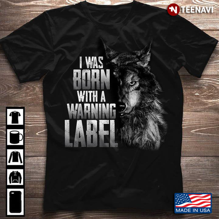 I Was Born With A Warning Label Wolf