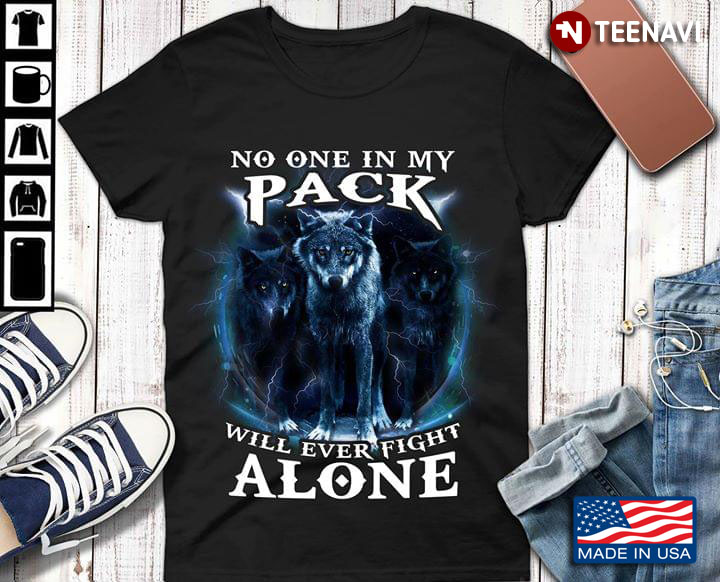 No One In My Pack Will Ever Fight Alone Wolf