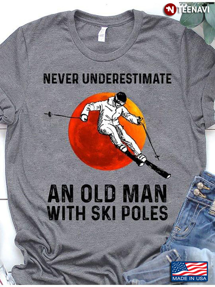 Never Underestimate An Old Man With Ski Poles