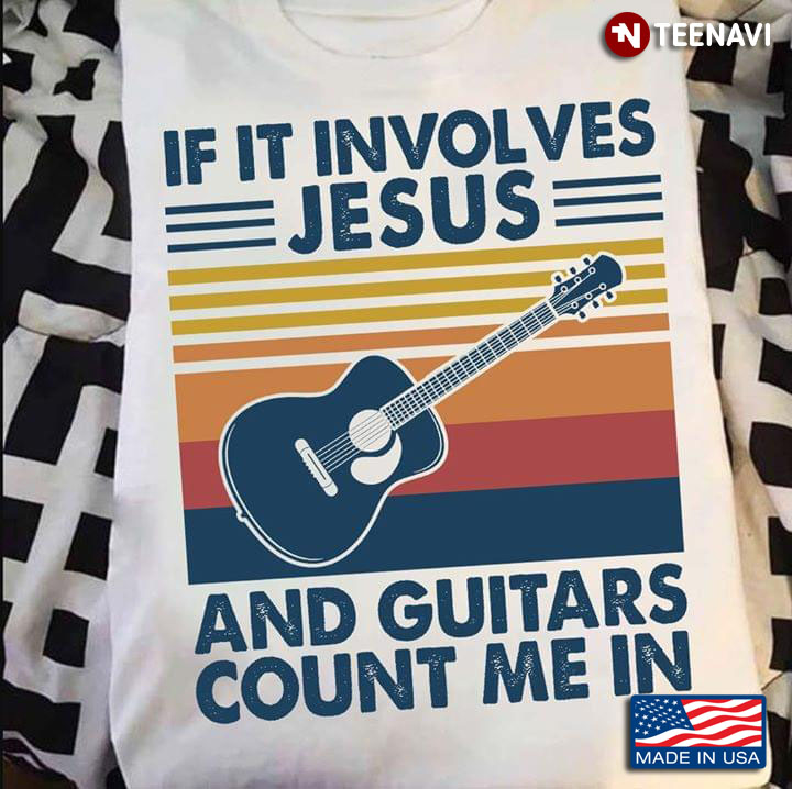 If It Involves Jesus And Guitars Count Me In