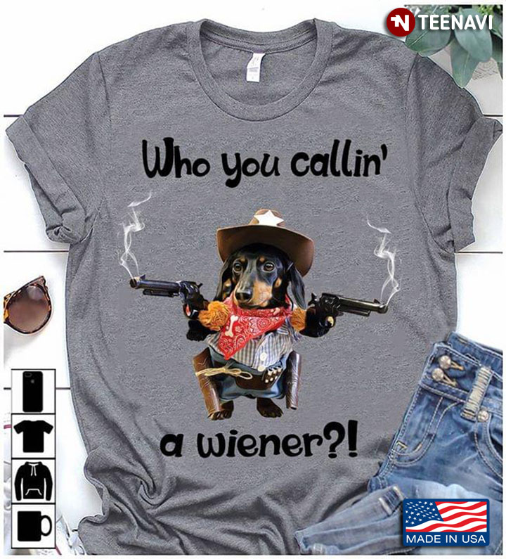 Cowboy Dachshund Who You Callin' A Wiener