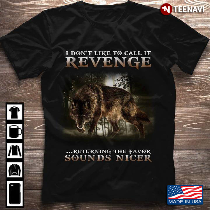 Wolf I Don't Like To Call It Revenge Returning The Favor Sounds Nicer