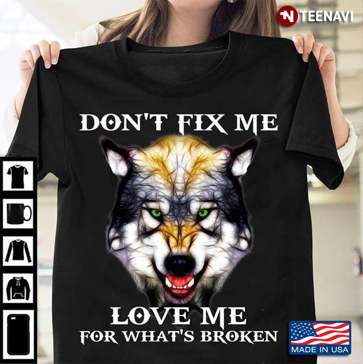 Wolf Don’t Fix Me Love Me For What’s Broken