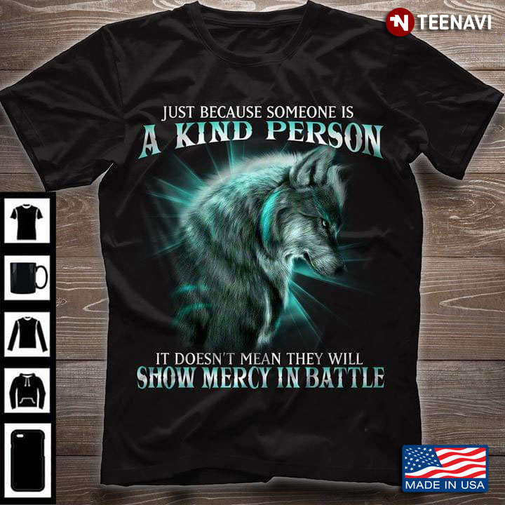 Wolf Just Because Someone Is A Kind Person It Doesn't Mean They Will Show Mercy In Battle