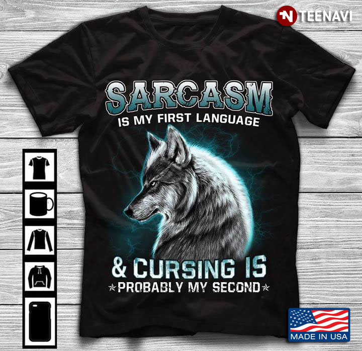 Sarcasm Is My First Language & Cursing Is Probably My Second Wolf