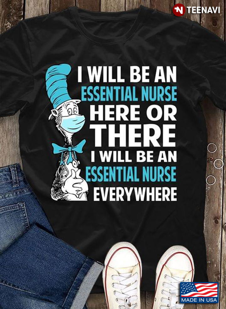 Cat In The Hat I Will Be An Essential Nurse Here Or There I Will Be An Essential Nurse Everywhere