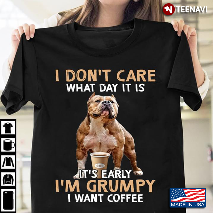 Pitbull I Don’t Care What Day It Is It’s Early I’m Grumpy I Want Coffee