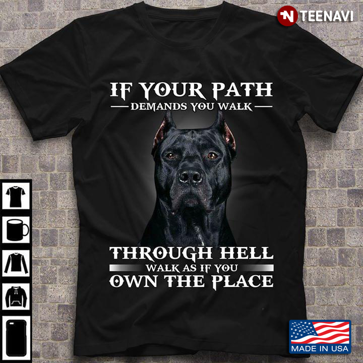 Cane Corso If Your Path Demands You Walk Through Hell Walk As If You Own The Place