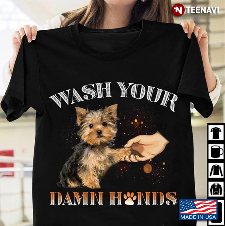 Yorkshire Terrier Wash Your Damn Hands